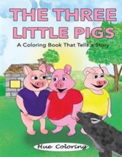 The Three Little Pigs: A Coloring Book That Tells A Story