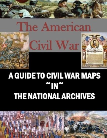 A Guide to Civil War Maps in the National Archives