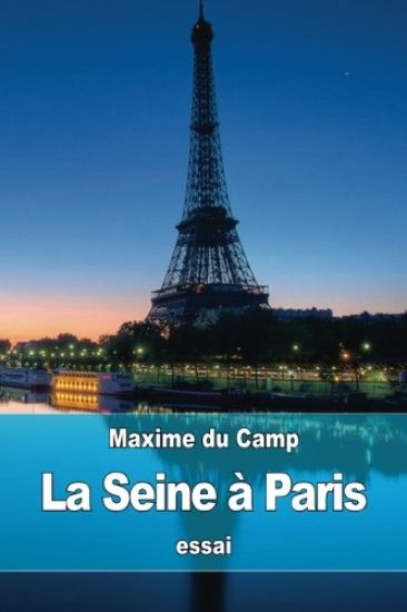 La Seine à Paris: les Industries fluviales et la Police du fleuve