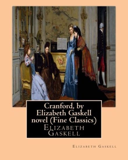 Cranford, by Elizabeth Gaskell novel (Oxford World's Classics): Cranford is one of the better-known novels of the 19th-century English writer Elizabet