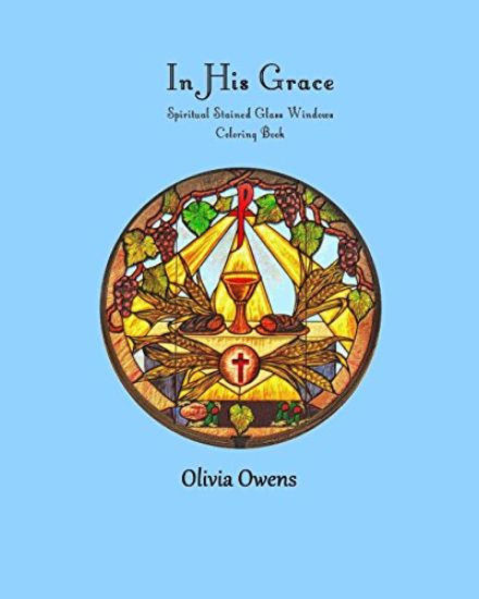 In His Grace: Spiritual Stained Glass Windows Coloring Book