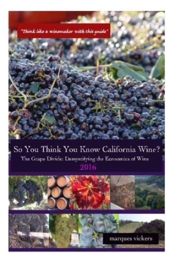 So You Think You Know California Wines? (2016): The Grape Divide: Demystifying the Economics of Wine