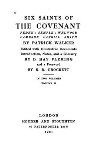 Six saints of the Covenant, Peden, Semple, Welwood, Cameron, Cargill, Smith - Vol. II