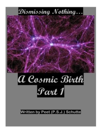 Dismissing Nothing? A Cosmic Birth Part 1