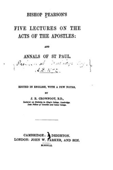 Bishop Pearson's Five Lectures on the Acts of the Apostles, And, Annals of St. Paul