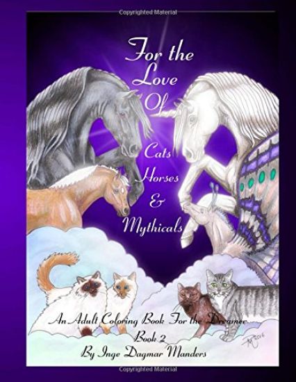For the love of cats, horses and mythicals book 2: An adult colouring book for the dreamer book 2