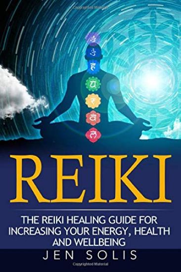 Reiki: The Reiki Healing Guide for Increasing Your Energy, Health and Well-Being