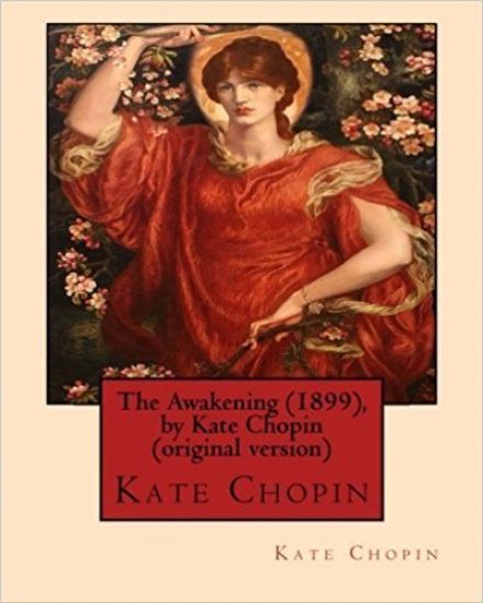 The Awakening (1899), by Kate Chopin (original version): (Oxford World's Classics)