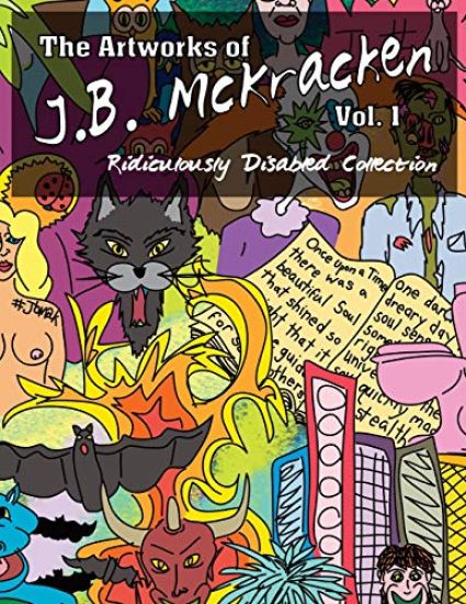 The Artworks of J.B. McKracken Vol. 1: Ridiculously Disabled Collection