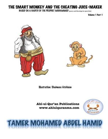 The Smart Monkey and Cheating The Juice-Maker: Bsed on a hadith of the prophet Mohamed (pbuh)
