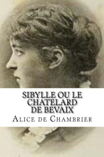 Sibylle ou le Chatelard de Bevaix: Sibylle ou le Chatelard de Bevaix Chambrier, Alice de