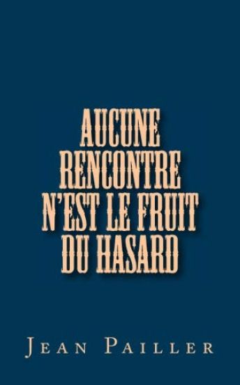 Aucune rencontre n'est le fruit du hasard