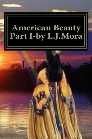 American Beauty Part I-by L.J.Mora