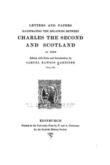 Letters and Papers Illustrating the Relations Between Charles the Second and Scotland in 1650