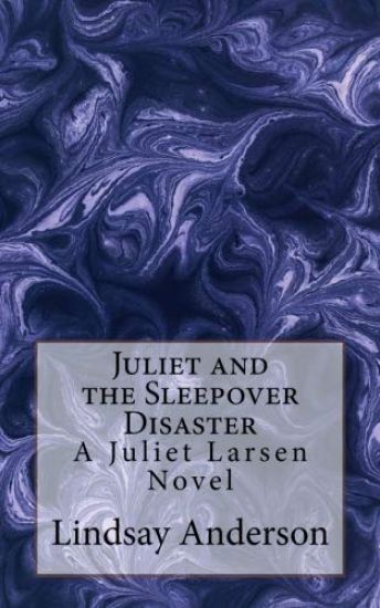 Juliet and the Sleepover Disaster: A Juliet Larsen Novel