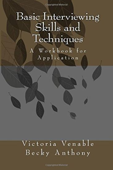 Basic Interviewing Skills and Techniques: A Workbook for Application