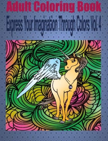Adult Coloring Book Express Your Imagination Through Colors Vol. 4: Mandala Coloring Book