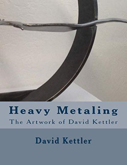 Heavy Metaling: The Artwork of David Kettler