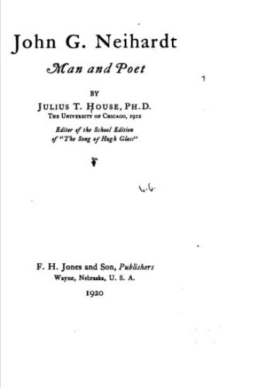 John G. Neihardt, Man and Poet