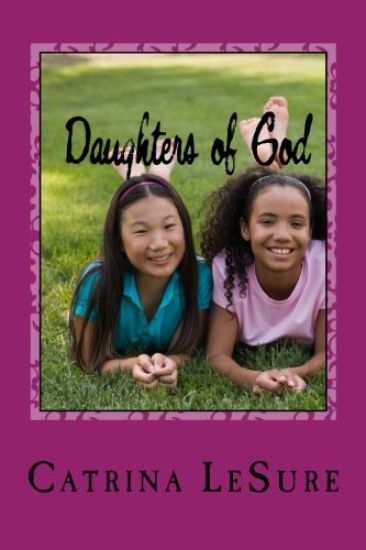 Daughters of God: A Small Group Bible Study for Teenage Girls