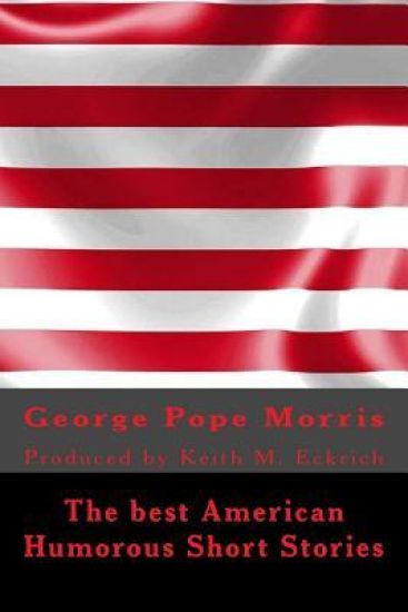 The best American Humorous Short Stories: Produced by Keith M. Eckrich