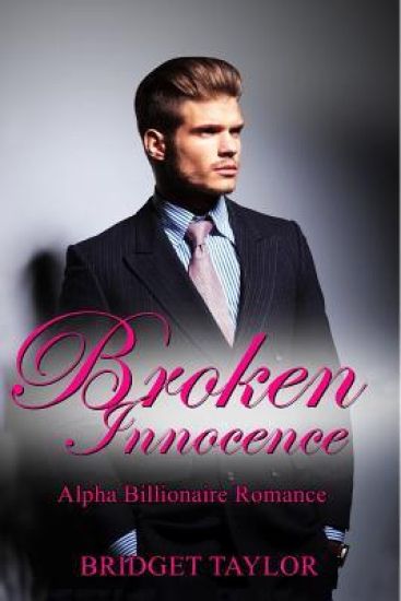 Broken Innocence: The Alpha Billionaire Romance Series