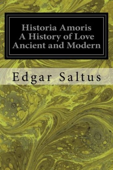 Historia Amoris A History of Love Ancient and Modern