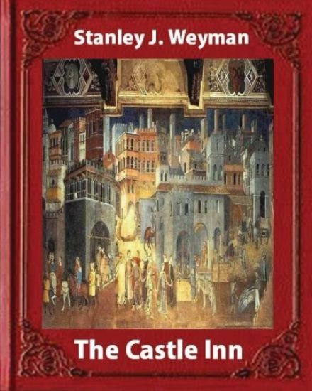 The Castle Inn (1898, by Stanley J. Weyman (World's Classics): Stanley John Weyman