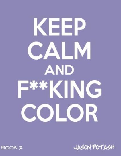 Keep Calm And F--cking Color - Vol.2