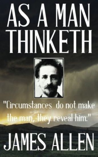 James Allen: As a Man Thinketh