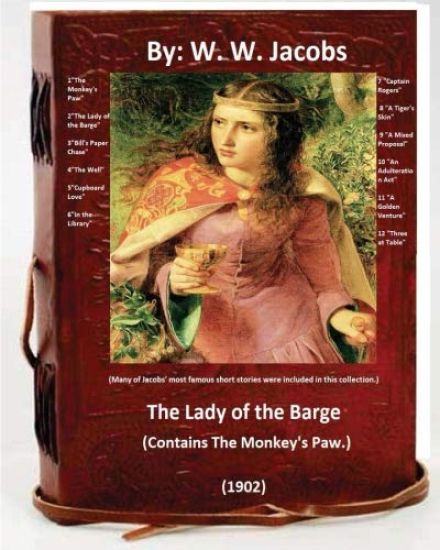 The Lady of the Barge.(1902). (Contains The Monkey's Paw.) Many of Jacobs' most famous short stories were included in this collection.