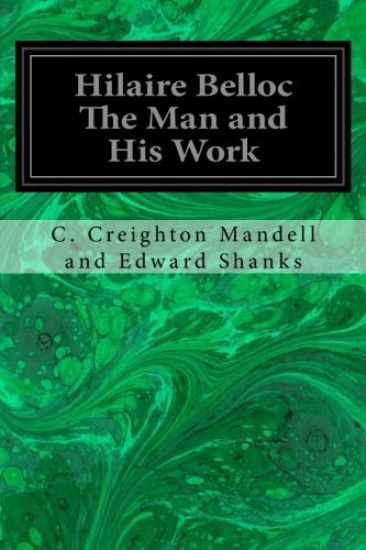 Hilaire Belloc The Man and His Work