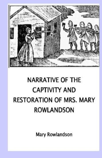 Narrative of the Captivity and Restoration of Mrs. Mary Rowlandson