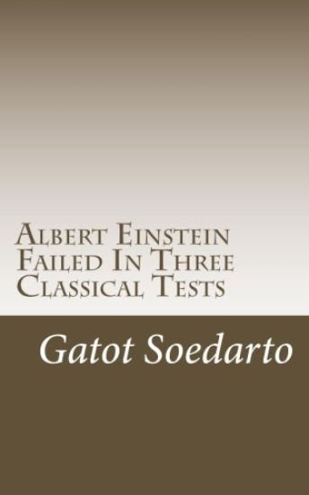 Albert Einstein Failed In Three Classical Tests