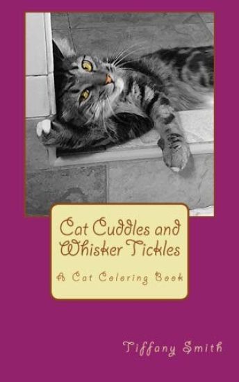Cat Cuddles and Whisker Tickles: A Cat Coloring Book