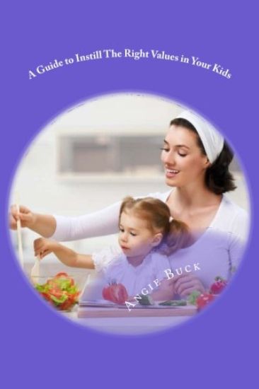 A Guide to Instill The Right Values in Your Kids
