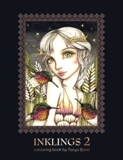 INKLINGS 2 colouring book by Tanya Bond: Coloring book for adults, teens and children, featuring 24 single sided fantasy art illustrations by Tanya Bo