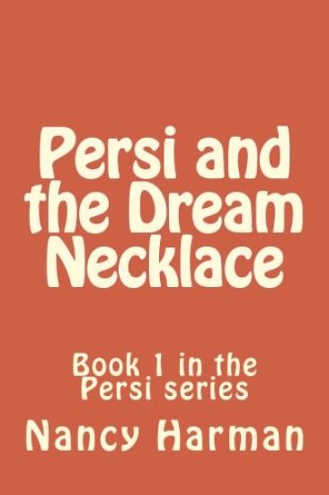 Persi and the Dream Necklace: Book 1 in the Persi series