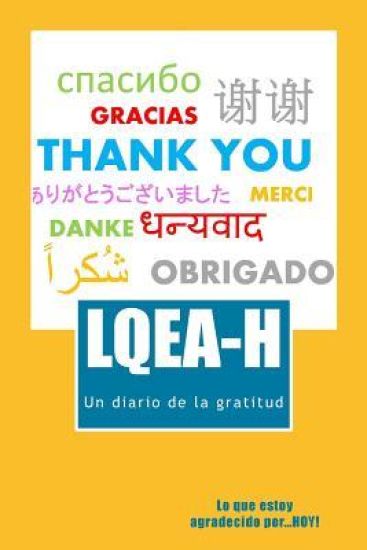 L.Q.E.A-H: Lo que estoy agradecido por...HOY!