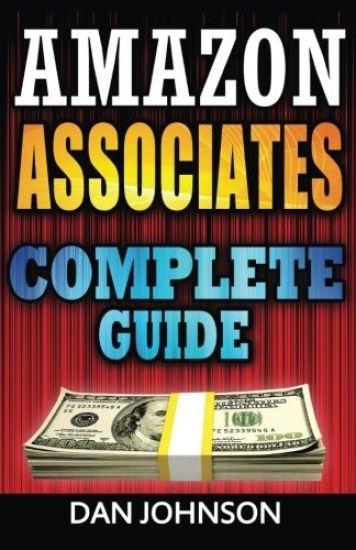 Amazon Associates: Complete Guide: Make Money Online with Amazon Associates: The Amazon Associates Bible: A Step-By-Step Guide on Amazon