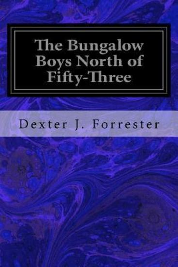 The Bungalow Boys North of Fifty-Three