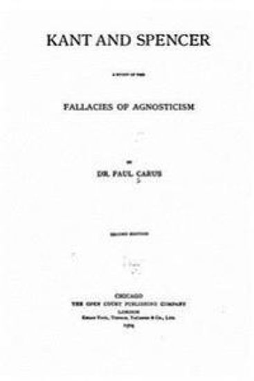 Kant and Spencer, a Study of the Fallacies of Agnosticism