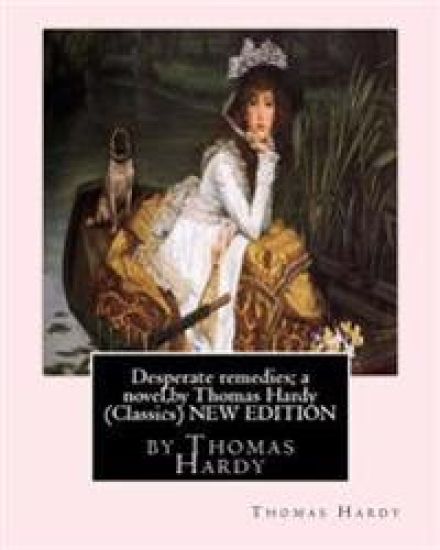Desperate remedies; a novel, by Thomas Hardy (Oxford World's Classics)NEW EDITION: with a frontispiece by F.Barnard--Frederick (Fred) Barnard (London