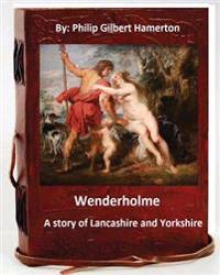 Wenderholme. A story of Lancashire and Yorkshire (World's Classics)