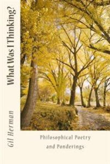 What Was I Thinking?: Philosophical Poetry and Ponderings