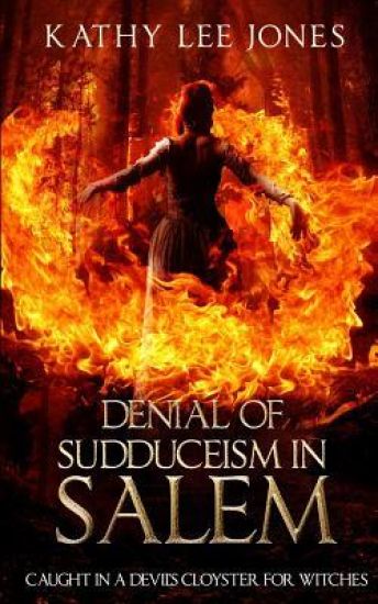 Denial of Sudduceism in Salem: Caught in a Devil's Cloyster for Witches