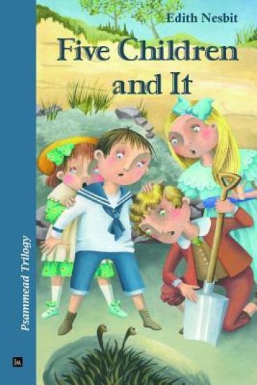 Five Children and It: Psammead Trilogy. Book 1