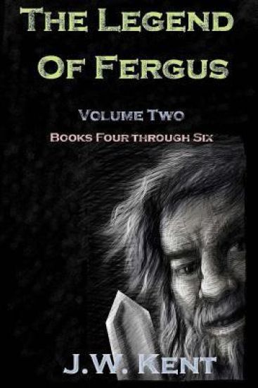 The Legend of Fergus: Volume two: Books Four through Six