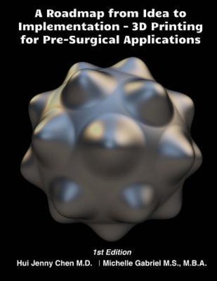 A Roadmap from Idea to Implementation: 3D Printing for Pre-Surgical Application: Operational Management for 3D Printing in Surgery