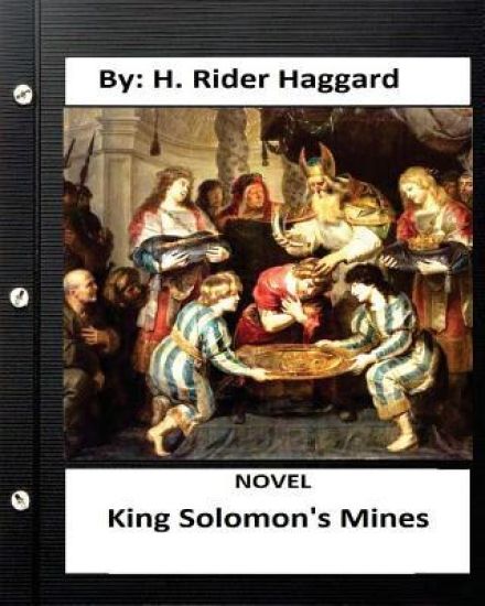 King Solomon's mines. NOVEL By: H. Rider Haggard (Original Version)